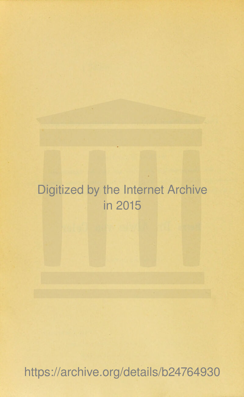 Digitized by the Internet Archive in 2015 https ://arch i ve. org/detai Is/b24764930