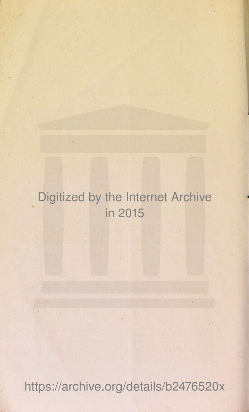 Digitized by the Internet Archive in 2015 https://archive.org/details/b2476520x