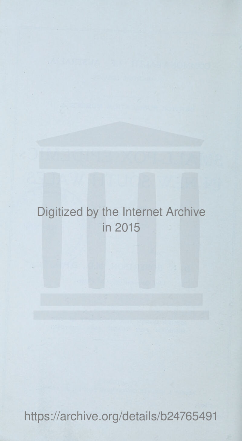 Digitized by the Internet Archive in 2015 https://archive.org/details/b24765491