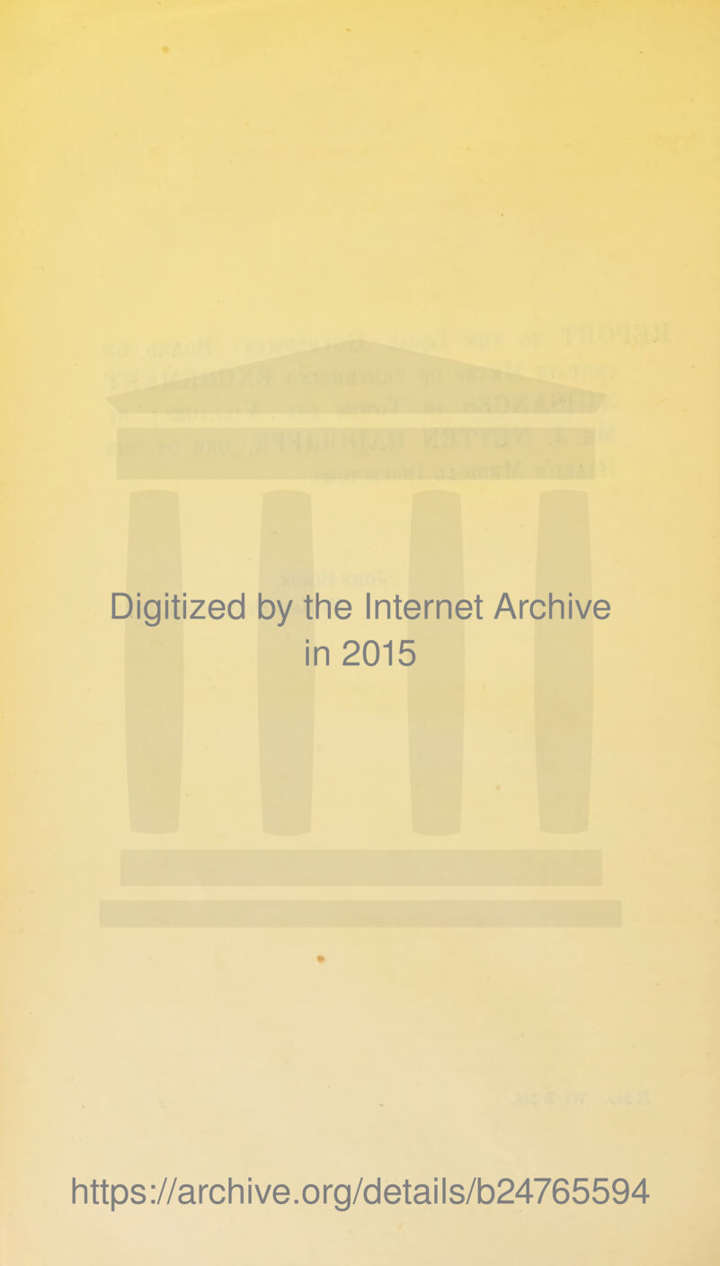 Digitized by the Internet Archive in 2015 https://archive.org/details/b24765594