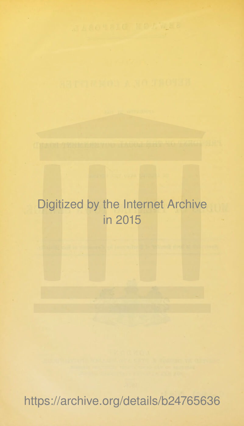 Digitized by the Internet Archive in 2015 https://archive.org/details/b24765636