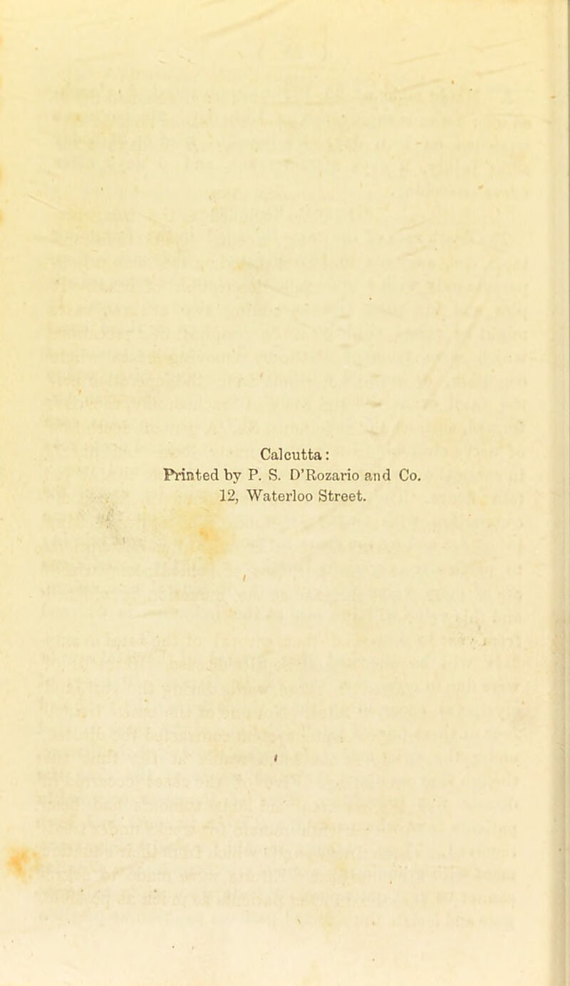 Calcutta: Printed by P. S. D’Rozario and Co. 12, Waterloo Street. t i