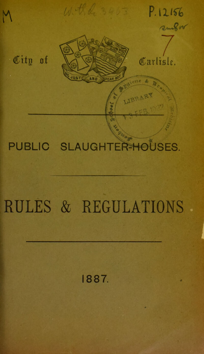 PUBLIC SLAUGHTER-HOUSES. RULES & REGULATIONS * 1887.