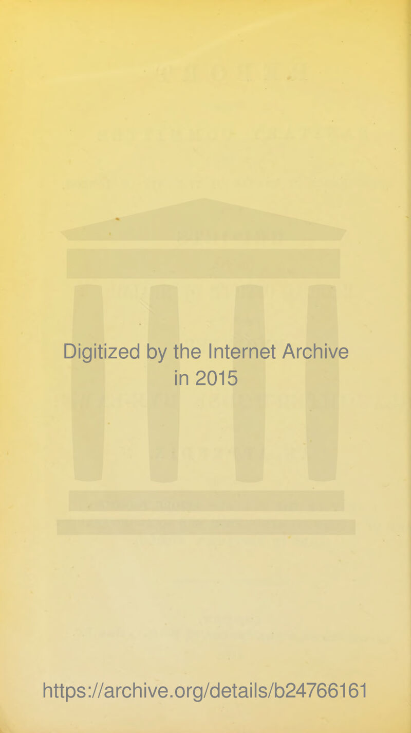 Digitized by the Internet Archive in 2015 https://archive.org/details/b24766161