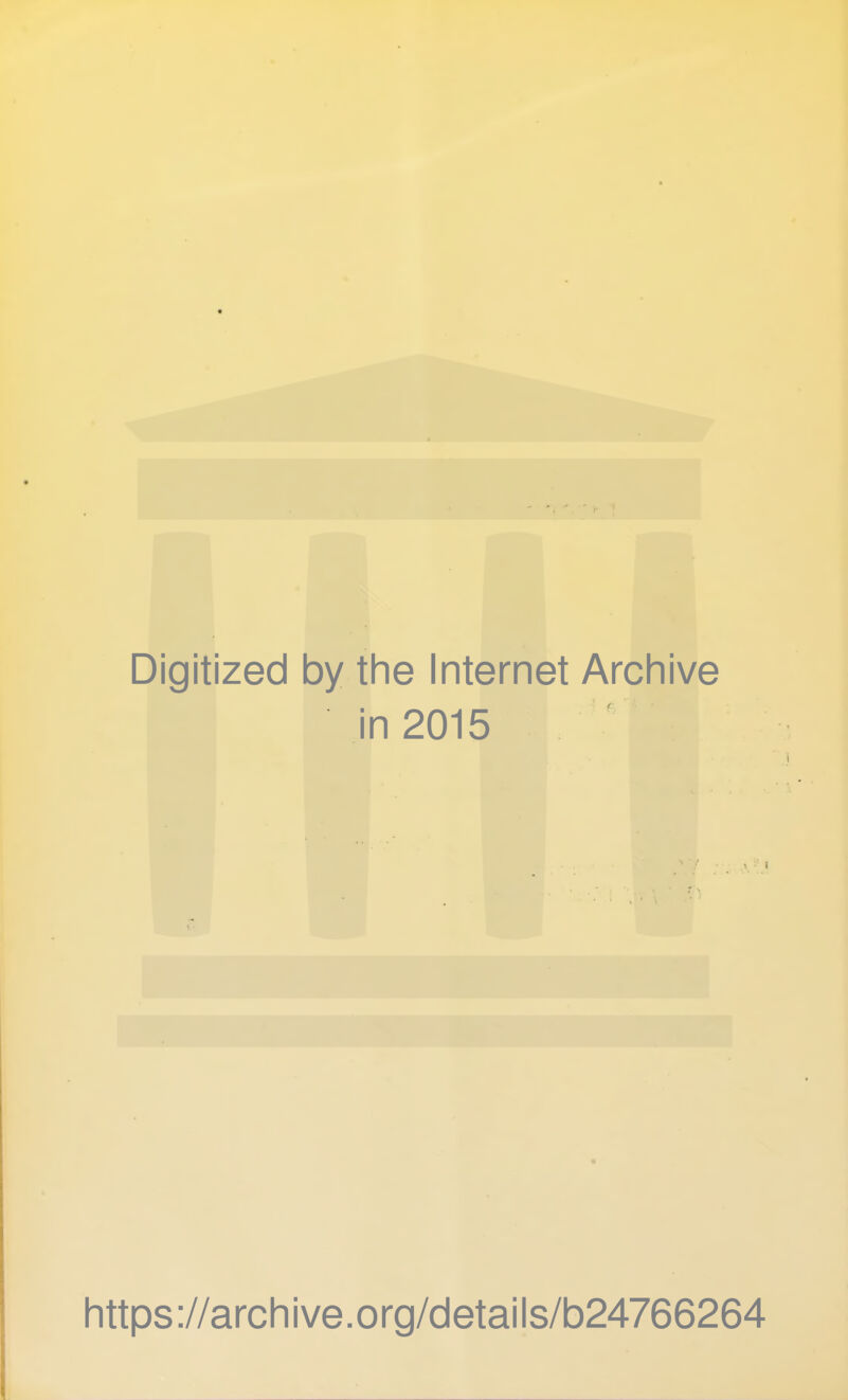 Digitized by the Internet Archive in 2015 ' https://archive.org/details/b24766264