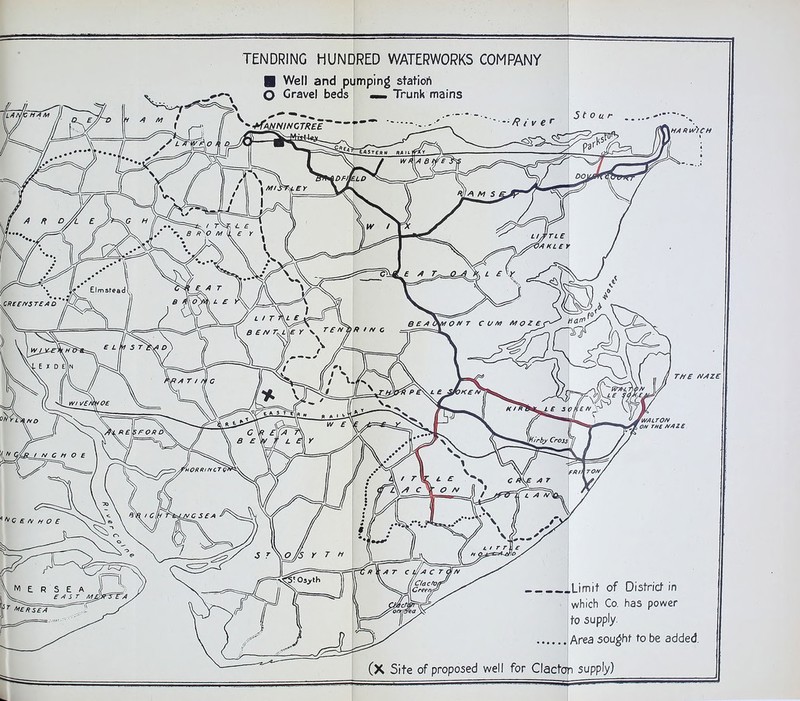 TENDRING HUNDRED WATERWORKS COMPANY ■ Well and pi O Cravel beds Well and pumping station •«. Trunk mains THE Ny^ZE Limit of District in which Co, has power to supply. Area sought to be added. (X Site of proposed well for Clactcm supply)