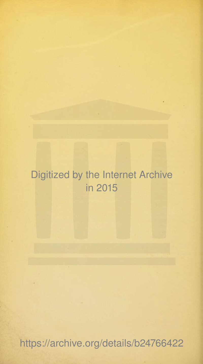Digitized by the Internet Archive in 2015 https://archive.org/details/b24766422