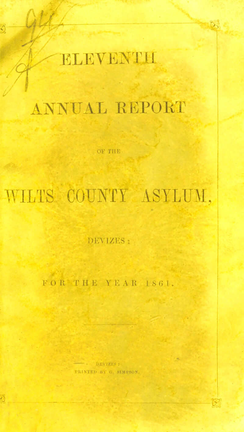 '' ELEVENTH 1/ ' ANNUAL KKPOET WILTS COUNTY ASYLUM, FOR THE YKAR 1861.