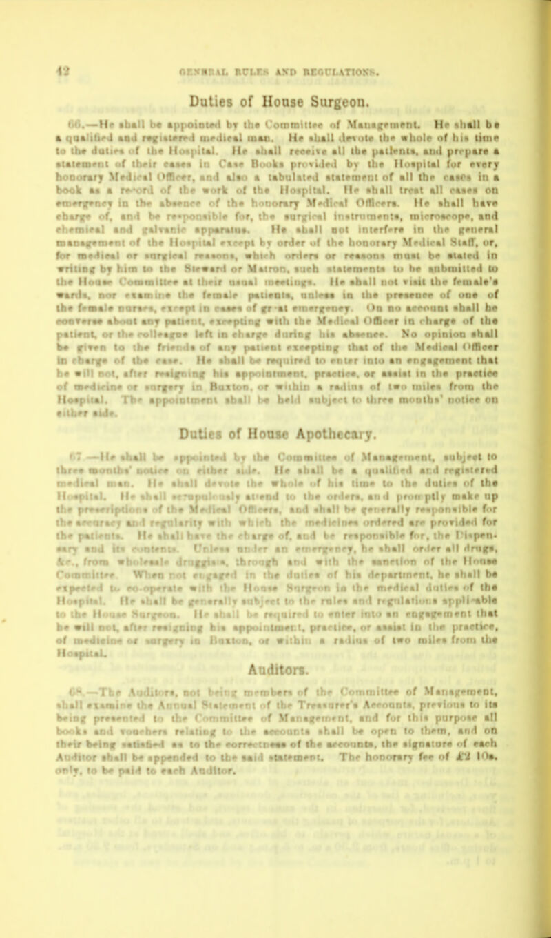 ncxinu. Btrus kxv Kcorianoxii. Duties of Hoase Surgeon. .—H«> thftll - 1 bv ih* i'ommill*** nf ManaKcin^nL Hp b* I* iii^vJ ftOil f iitr%l infto. H« •ball tlr^nt* tbo whole of hi* lime t . He »hall reortte all ibe padrnit. auil prrpar* a Ca«<» B«»okt pr< b\ tlie M<>«pi(«l fur every . 1. ' ' i' f bII Ihf ratos in a lrr«t all rtaeii on r« Me ahkll hare r, (h« •ar];ir«l lti«lrtt(ti<>nte, mirrnarope, ind • Ha tball not in(erf<>r« in the general ortler uf the honorary Metlical SiafT, or, nH*r« or r^aaona maai be atalail in i^nt* 111 he anbnitlted lo til not Tiatl the feroala'a preaeore «>f ooa of > ■•'rotint ahall he T in i-harfe t»f iha •b««>nee. No opinion ehaJI < that of Iha Medical <'(Hear ' Ui« <-«•#. He ah* I III rnier into an enffacommt ihal ■ ftrr r*>«irn«nf hta -. praeliea. or aaalal in the praolie« ' • r « Uitn a ra<)itta of t«o inilea front the l>e belli aabjcrt in liirea raootha' nodee on book aa a r»>H^rvl of : amerireney m ' tbaffv of, •heniaal Baoafaineoi uf Ibr wSiml or * vriiiBff by him to u.r the Hoaer l'omfaltir«> ward*, DOT »aan iba fvaiala nara' eoaveraa ab >' t • pattetil, or ' be • Duties of Honse Apothecary. tt —lie ahall b# appoioiad by tba Coisaiitiaa of >f anaffeineni« aabjaal to ihr Ml • ■ »■ - If- , , ' t - • , y • ■ \ 1-1 rrKtaierad ^ of tha i make up I *ible for t'f-dfor h Witt iM l, »fi»T t**iit:n g of in*«iieui<* «.» %ut9rr% in r aaeiel lu li>e practica. .« uf two milea front tiia lioap4(al. Auditors. (^.—Tb* Aodilora. not bein^; nionib«r« of the Committee of MantfremeDt. %} i 'x .'T ' • 1. V- »ine«, prefloiia lo iia ► ' r thia purpoae all ) . . t. lo ih^m, and oQ thrtr b^mir o( ihf arroiinu. th*> aifnatore of each Auditor ah*! taiem^nt. Th«- honorary fee of |0», only, lo b# pai.i to earh Au ill.>r.