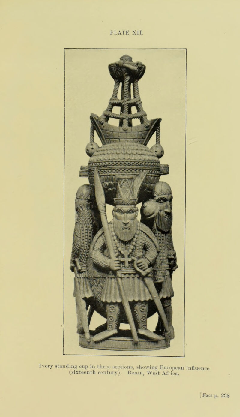 Ivory standing cup in three sections, showing European influence (sixteenth century). Benin, West Africa. [Face p.