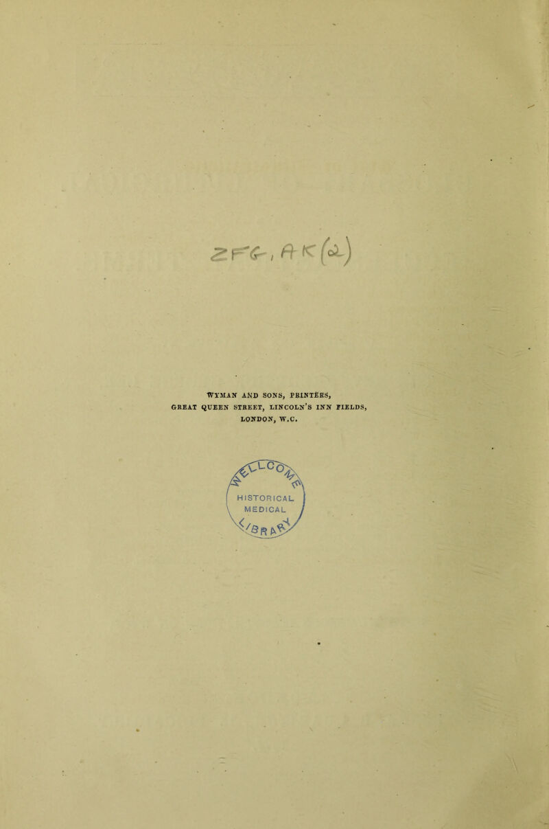 Wyman and sons, pbintErs, GREAT QUEEN STREET, LINCOLN’S INN FIELDS, LONDON, W.C. \