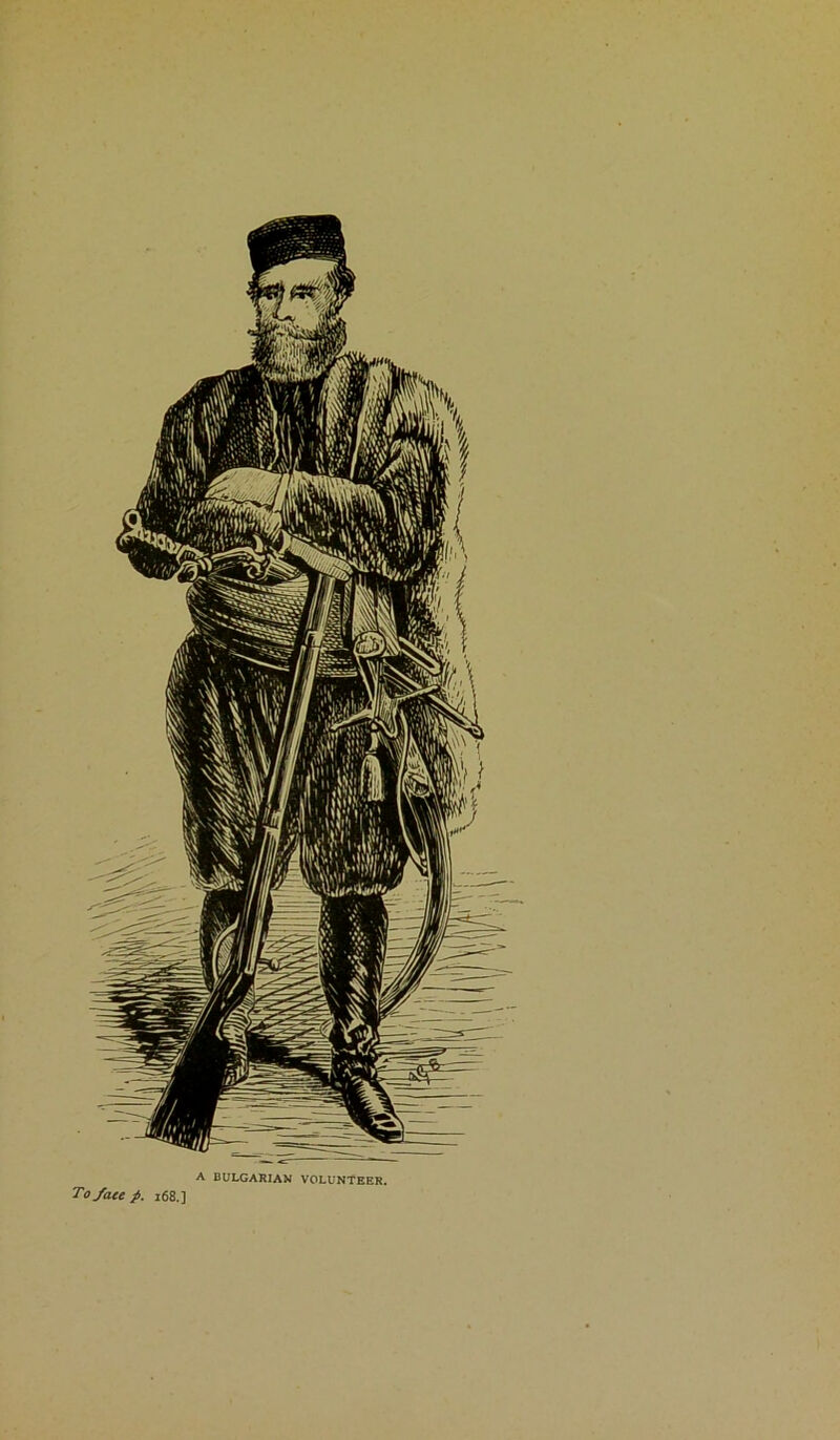 A BULGARIAN VOLUNTEER. To face p. 168.]