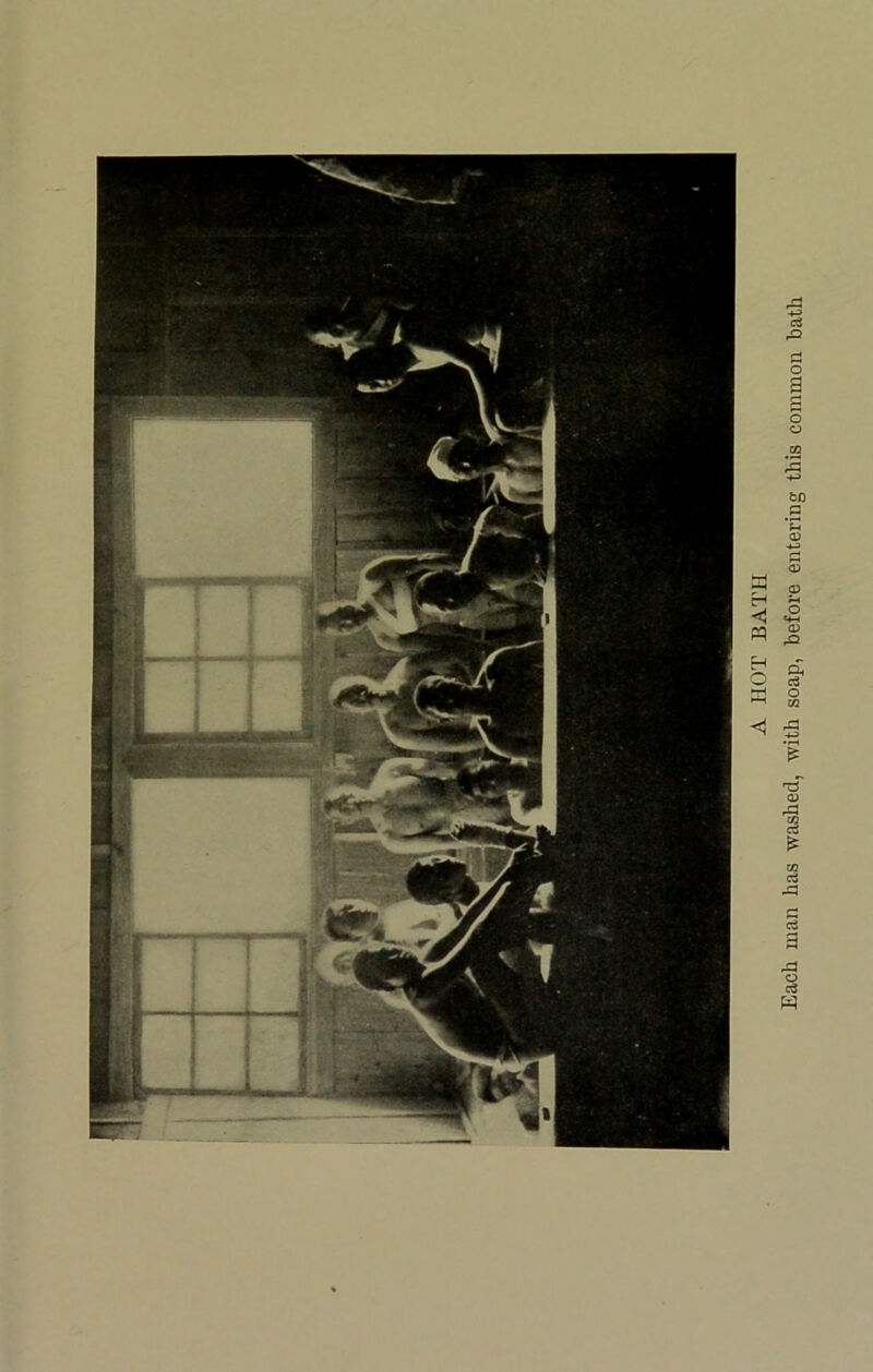 A HOT BATH Each man has washed, with soap, before entering this common bath