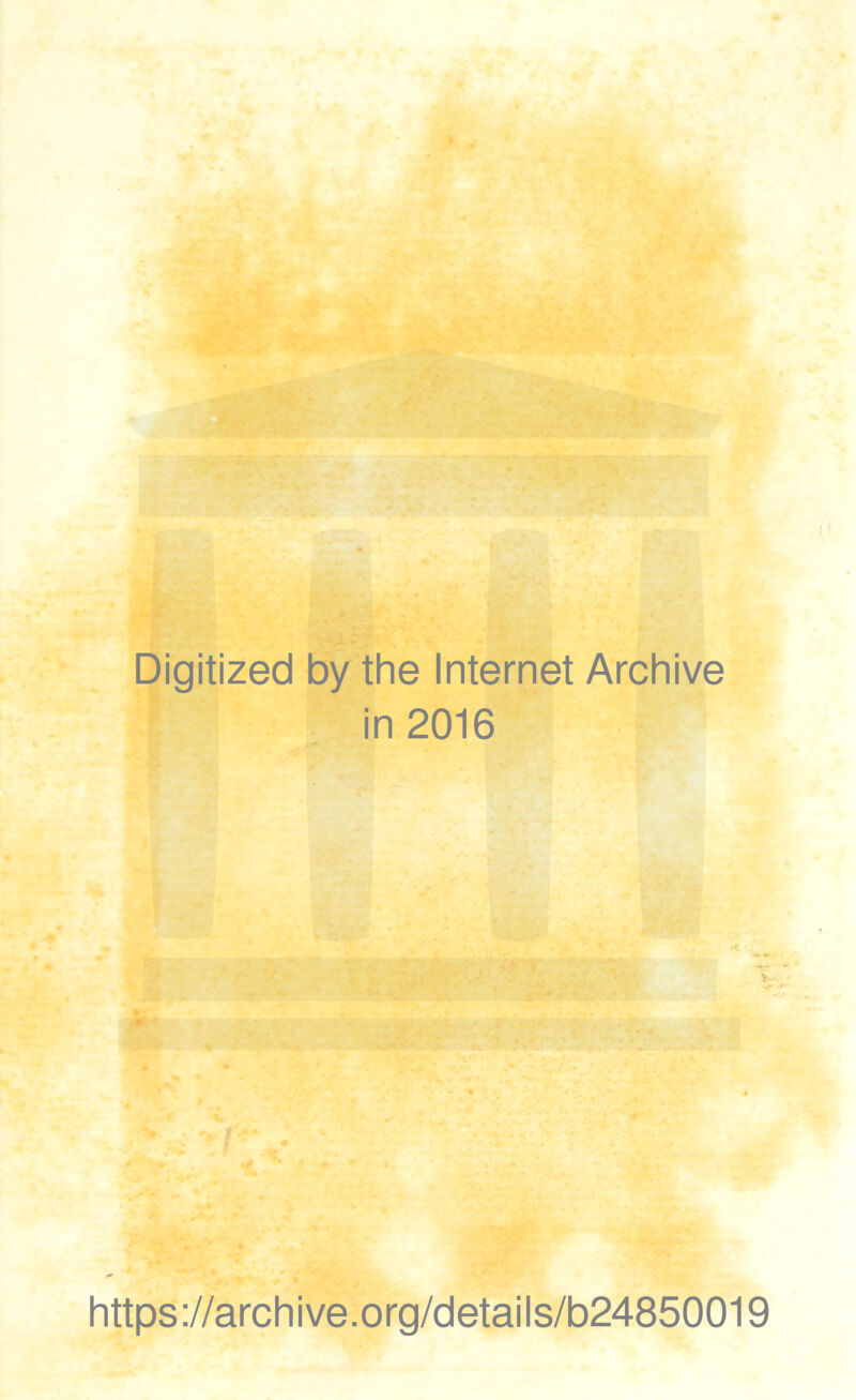 Digitized by the Internet Archive in 2016 https ://arch i ve. org/detai Is/b24850019