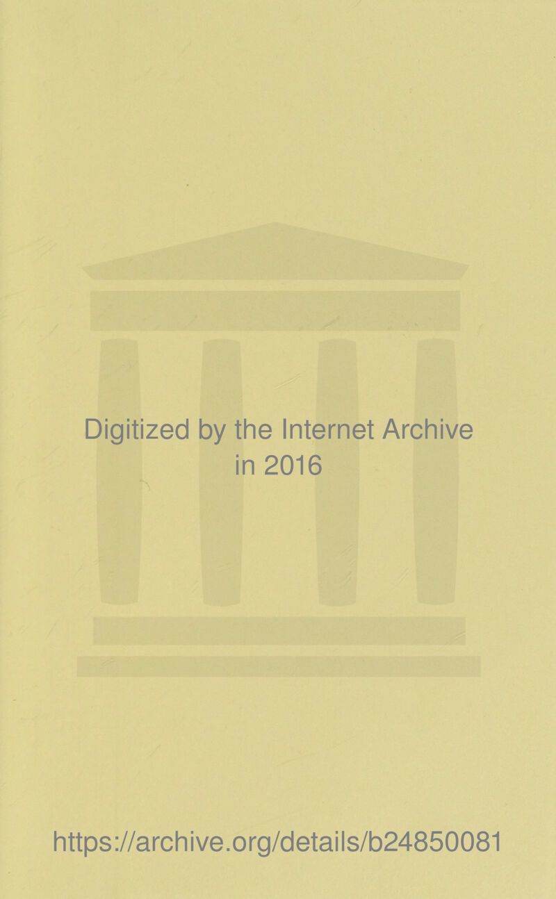 Digitized by the Internet Archive in 2016 Iv https://archive.org/details/b24850081