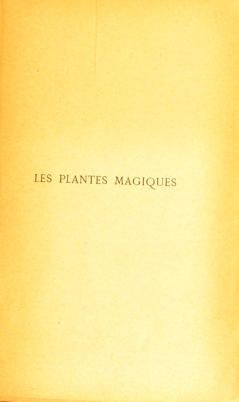 LES PLANTES MAGIQUES
