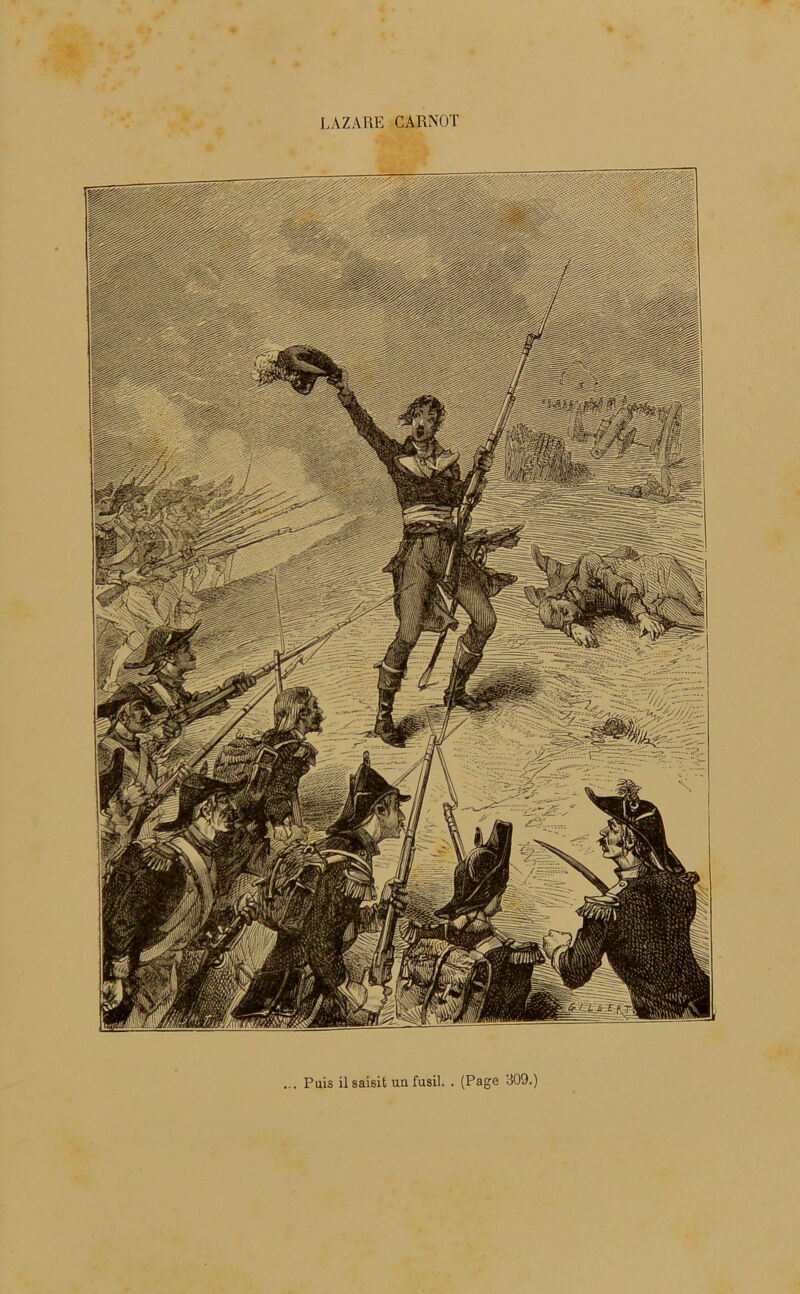 LAZARE CARNOT .. Puis il saisit un fusil. . (Page 309.)