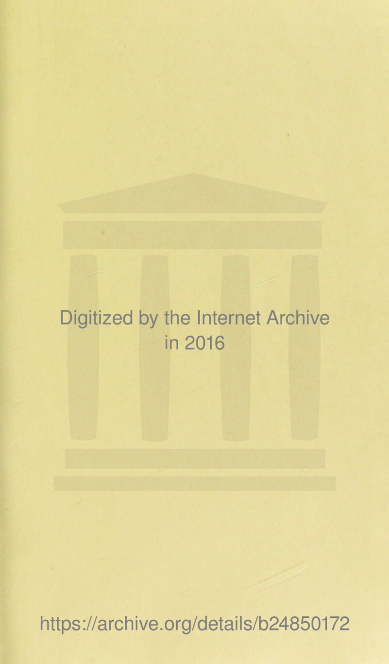 Digitized by the Internet Archive in 2016 https://archive.org/details/b24850172