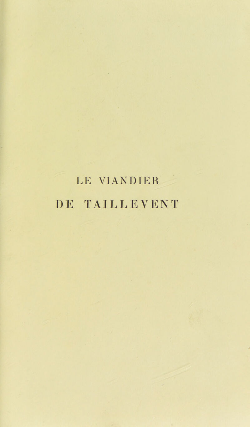 LE VIANDIER DE TAILLEVENT
