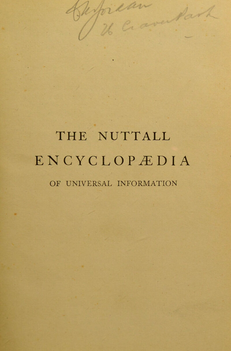 THE NUTTALL ENCYCLOPAEDIA OF UNIVERSAL INFORMATION