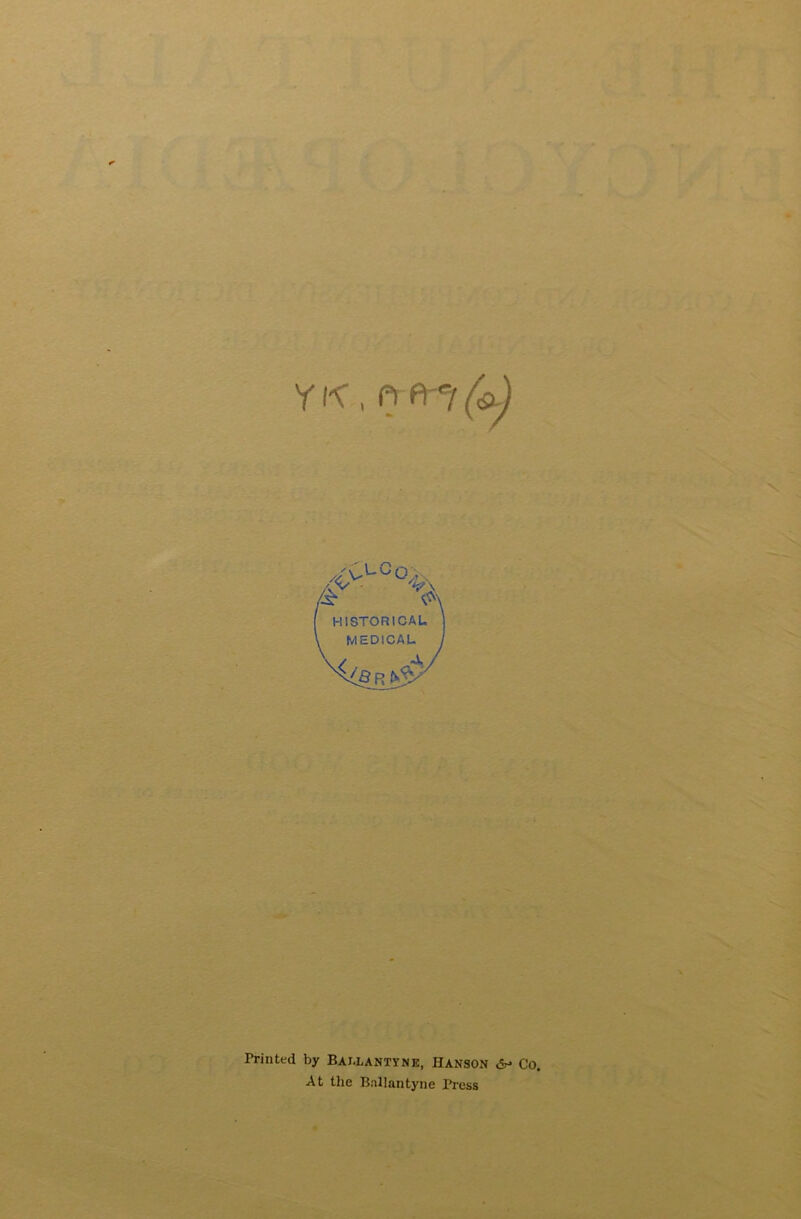 YK.. ?<pn(<s>) CLGo;, Printed by Baj.lantvne, Hanson Co. At the Ballantyne Press