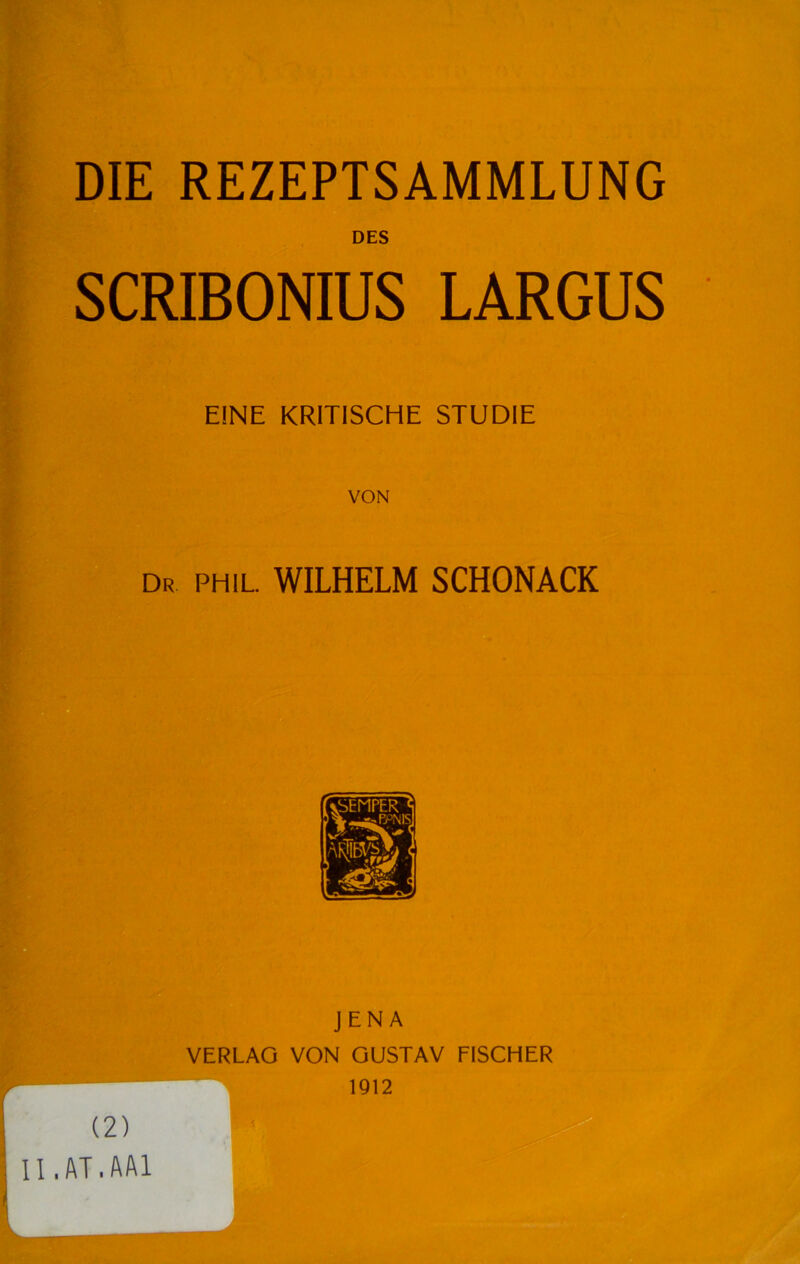 DES SCRIBONIUS LARGUS EINE KRITISCHE STUDIE VON Dr phil WILHELM SCHONACK JENA VERLAG VON GUSTAV FISCHER 1912