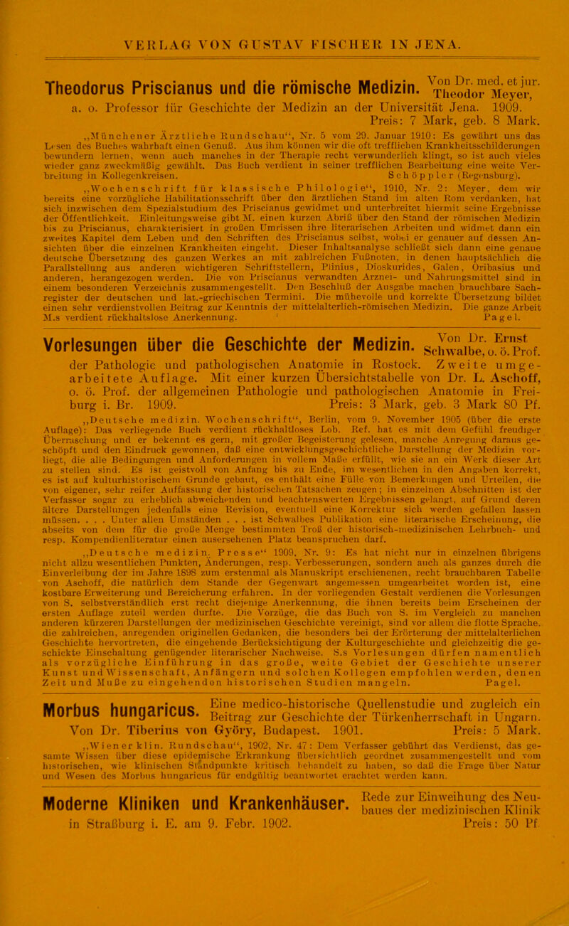 Theodorus Priscianus und die römische Medizin. ^rheSdor'Meyer,r a. o. Professor für Geschichte der Medizin an der Universität Jena. 1909. Preis: 7 Mark, geh. 8 Mark. ,,Münchener Ärztliche Rundschau“, Nr. 5 vom 29. Januar 1910: Es gewährt uns das Li sen des Buches wahrhaft einen Genuß. Aus ihm können wir die oft. trefflichen Krankheilsscbilderungen bewundern lernen, wenn auch manches in der Therapie recht verwunderlich klingt, so ist auch vieles wieder ganz zweckmäßig gewählt. Das Buch verdient in seiner trefflichen Bearbeitung eine weite Ver- breitung in Kollegenkreisen. Schöppler (Regensburg). „Wochenschrift für klassische Philologie“, 1910, Nr. 2: Meyer, dem wir bereits eine vorzügliche Habilitationsschrift über den ärztlichen Stand im alten Rom verdanken, hat sich inzwischen dem Spezialstudium des Priscianus gewidmet und unterbreitet hiermit seine Ergebnisse der Öffentlichkeit. Einleitungsweise gibt M. einen kurzen Abriß über den Stand der römischen Medizin bis zu Priscianus, charakterisiert in großen Umrissen ihre literarischen Arbeiten und widmet dann ein zweites Kapitel dem Leben und den Schriften des Priscianus selbst, wobei er genauer auf dessen An- sichten über die einzelnen Krankheiten eingeht. Dieser Inhaltsnnalyse schließt sich dann eine genaue deutsche Übersetzung des ganzen Werkes an mit zahlreichen Fußnoten, in denen hauptsächlich die Parallstollnng aus anderen wichtigeren Schriftstellern, Plinius, Dioskurides, Galen, Oribasius und anderen, herangezogen werden. Die von Priscianus verwandten Arznei- und Nahrungsmittel sind in einem besonderen Verzeichnis zusammengestellt. Den Beschluß der Ausgabe machen brauchbare Sach- register der deutschen und lat.-griechischen Termini. Die mühevolle und korrekte Übersetzung bildet einen sehr verdienstvollen Beitrag zur Kenntnis der mittelalterlich-römischen Medizin. Die ganze Arbeit M.s verdient rückhaltslose Anerkennung. 1 Pa geh Vorlesungen über die Geschichte der Medizin. schwaibe%Eö™rof. der Pathologie und pathologischen Anatomie in Rostock. Zweite um ge- arbeitete Auflage. Mit einer kurzen Übersichtstabelle von Dr. L. Aschoff, o. ö. Prof, der allgemeinen Pathologie und pathologischen Anatomie in Frei- burg i. Br. 1909. Preis: 3 Mark, geb. 3 Maxk 80 Pf. „Deutsche medizin. Wochenschrift“, Berlin, vom 9. November 1905 (über die erste Auflage): Das vorliegende Buch verdient rückhaltloses Lob. Ref. hat es mit dem Gefühl freudiger Überraschung und er bekennt es gern, mit großer Begeisterung gelesen, manche Anregung daraus ge- schöpft und den Eindruck gewonnen, daß eine entwicklungsgeschichtliche Darstellung der Medizin vor- liegt, die alle Bedingungen und Anforderungen in vollem Maße erfüllt, wie sie an ein Werk dieser Art zu stellen sind. Es ist geistvoll von Anfang bis zu Ende, im wesenlliehen in den Angaben korrekt, es ist auf kulturhistorischem Grunde gebaut, es enthält eine Fülle von Bemerkungen und Urteilen, die von eigener, sehr reifer Auffassung der historischen Tatsachen zeugen; in einzelnen Abschnitten ist der Verfasser sogar zu erheblich abweichenden und beachtenswerten Ergebnissen gelangt, auf Grund deren ältere Darstellungen jedenfalls eine Revision, eventuell eine Korrektur sich werden gefallen lassen müssen. . . . Unter allen Umständen ... ist Sehwalbes Publikation eine literarische Erscheinung, die abseits von dem für die große Menge bestimmten Troß der historisch-medizinischen Lehrbuch- und resp. Kompendienliteratur einen ausersehenen Platz beanspruchen darf. „Deutsche medizin. Presse“ 1909. Nr. 9: Es hat nicht nur in einzelnen übrigens nicht allzu wesentlichen Punkten, Änderungen, resp. Verbesserungen, sondern auch als ganzes durch die Einverleibung der im Jahre 1898 zum erstenmal als Manuskript erschienenen, recht brauchbaren Tabelle von Aschoff, die natürlich dem Stande der Gegenwart angemessen umgearbeitet worden ist, eine kostbare Erweiterung und Bereicherung erfahren. In der vorliegenden Gestalt verdienen die Vorlesungen von S. selbstverständlich erst recht diejenige Anerkennung, die ihnen bereits beim Erscheinen der ersten Auflage zutoil werden durfte. Die Vorzüge, die das Buch von S. im Vergleich zu manchen anderen kürzeren Darstellungen der medizinischen Geschichte vereinigt, sind vor allem die flotte Sprache, die zahlreichen, anregenden originellen Gedanken, die besonders bei der Erörterung der mittelalterlichen Geschichte hervortreten, die eingehende Berücksichtigung der Kulturgeschichte und gleichzeitig die ge- schickte Einschaltung genügender literarischer Nachweise. S.s Vorlesungen dürfen namentlich als vorzügliche Einführung in das große, woite Gebiet der Geschichte unserer Kunst und Wissenschaft, Anfängern und solchen Kollegen empfohlen werden, denen Zeit und Muße zu eingehenden historischen Studien mangeln. Pagel. Mnrhnc hiinnarirnc Eine medico-historische Quellenstudie und zugleich ein ITlUrUUo NUiiydl ILUo. Beitrag zur Geschichte der Türkenherrschaft in Ungarn. Von Dr. Tiberins von Györy, Budapest. 1901. Preis: 5 Mark. „Wiener klin. Rundschau“, 1902, Nr. 47: Dem Verfasser gebührt das Verdienst, das ge- samte Wissen über diese epidemische Erkrankung übet sicht lieh geordnet zusammengestellt und vom historischen, wie klinischen Standpunkte kritisch behandelt zu haben, so daß die Frage über Natur und Wesen des Morbus hungaricus für endgültig beantwortet erachtet werden kann. Moderne Kliniken und Krankenhäuser. in Straßburg i. E. am 9. Febr. 1902. Rede zur Einweihung des Neu- baues der medizinischen Klinik Preis: 50 Pf