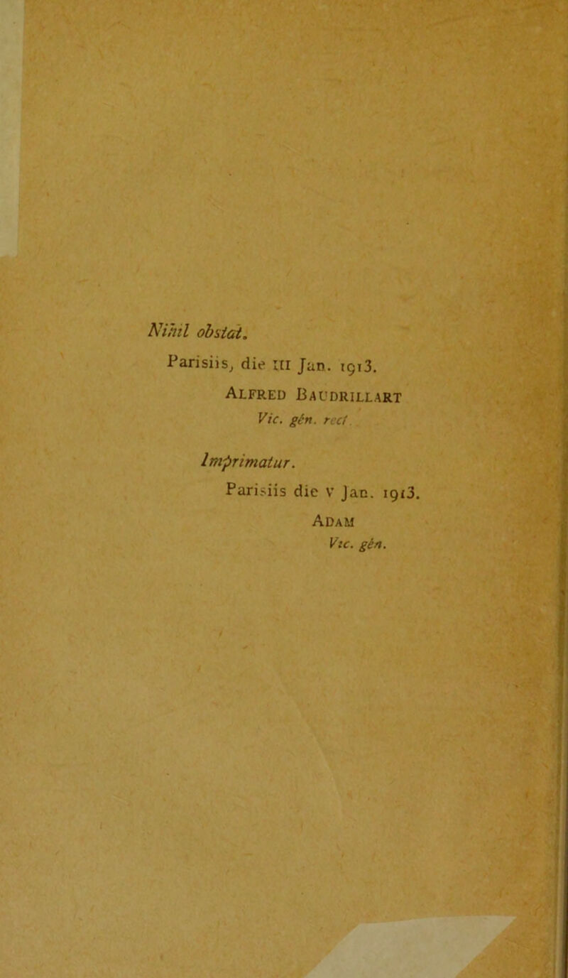 Nihtl obatat. Parisiis, die ni Jan. rçi3. Alfred Baudrillart Vie. gèn. reef. Imprimatur. Parisiis die V Jan. içi3. Adam Vie. gèn.