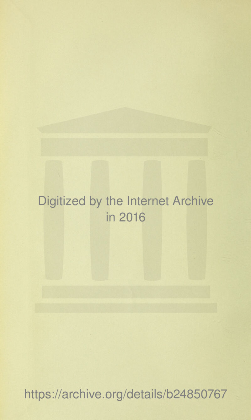 Digitized by the Internet Archive in 2016 https ://arch i ve. o rg/detai Is/b24850767