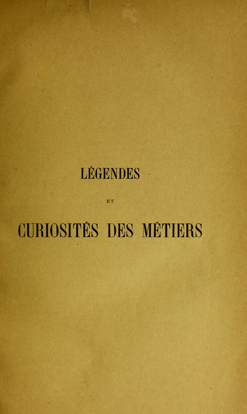 LÉGENDES ET CURIOSITES DES MÉTIERS