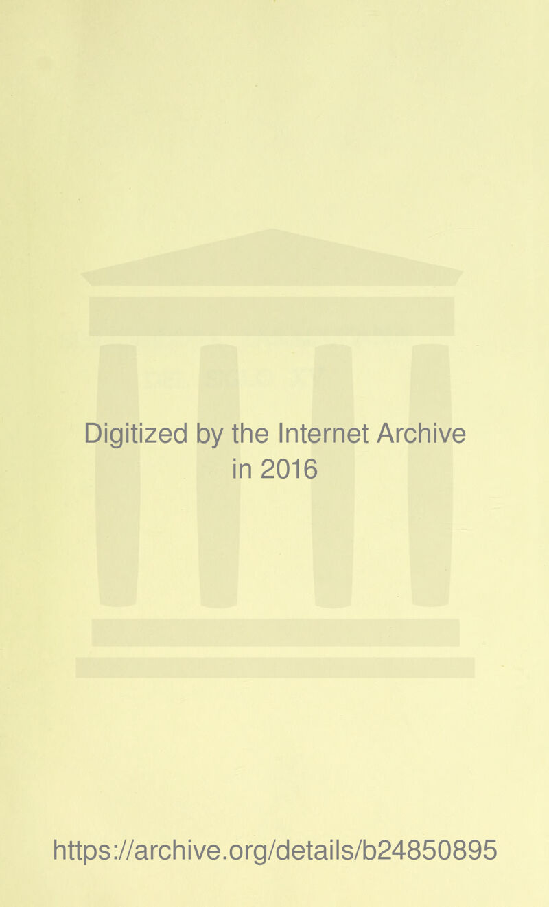 Digitized by the Internet Archive in 2016 https://archive.org/details/b24850895