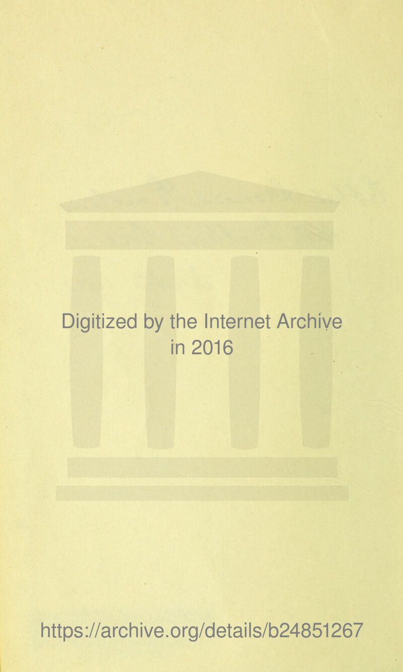 Digitized by the Internet Archive rn 2016 * https ://arch i ve. o rg/detai Is/b24851267
