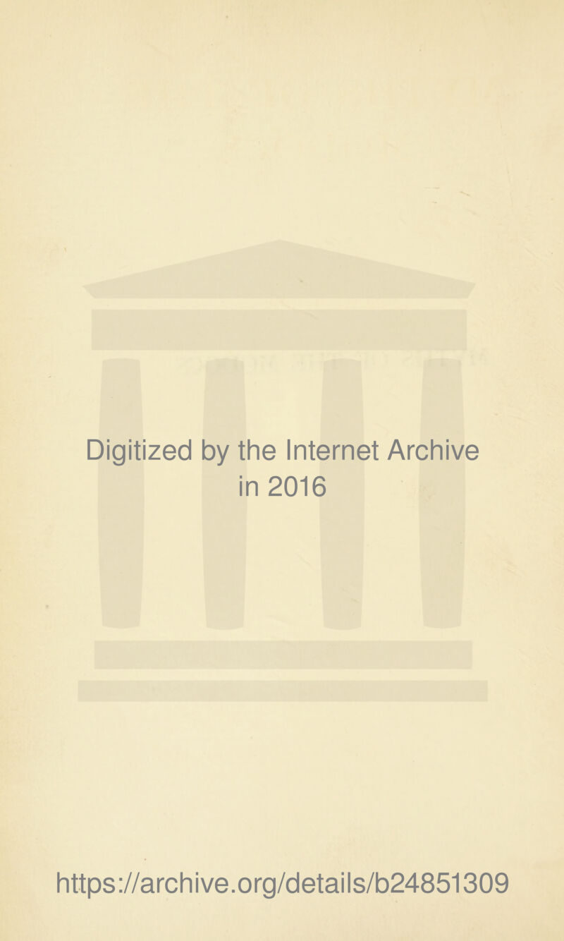 Digitized by the Internet Archive in 2016 https://archive.org/details/b24851309