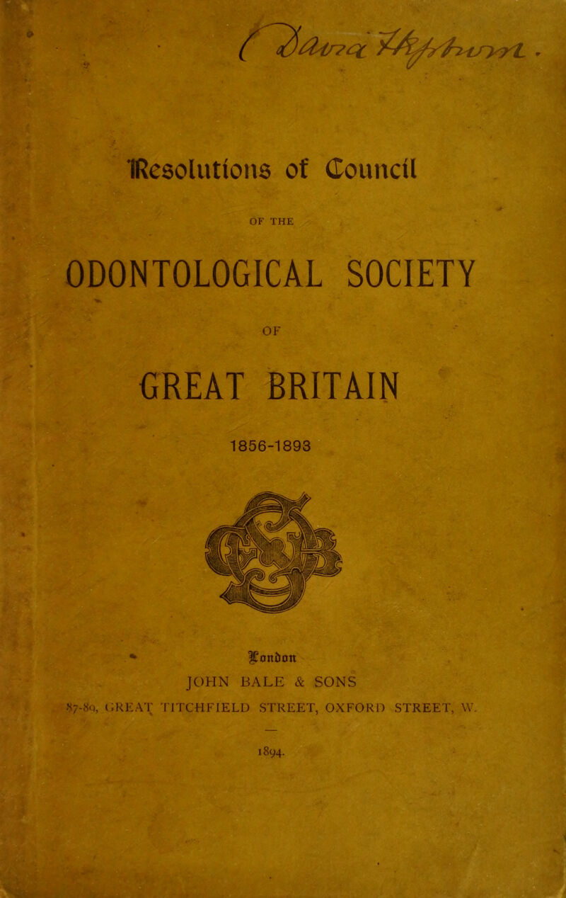 OF THE 0D0NT0L0GICAL SOCIETY OF GREAT BRITAIN 1856-1893 *► ItonDon JOHN BALE & SONS 87-80, GREAT TITCHFIELD STREET, OXFORD STREET, W.