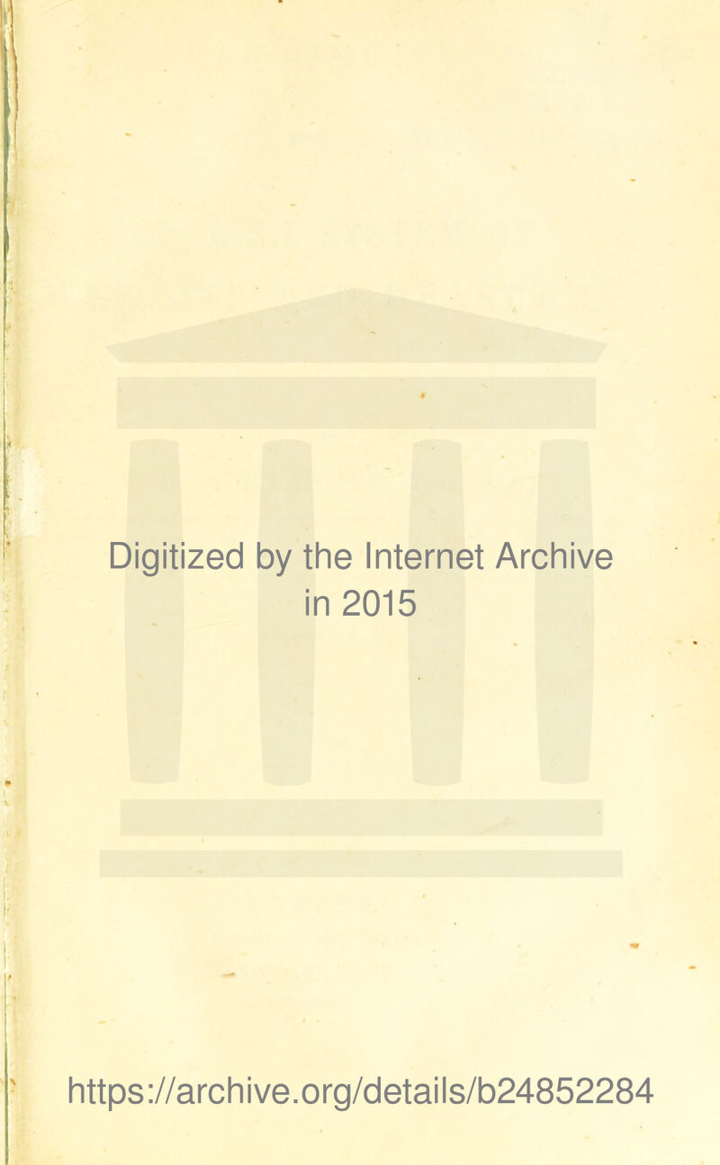 Digitized by the Internet Archive in 2015 https://archive.org/details/b24852284