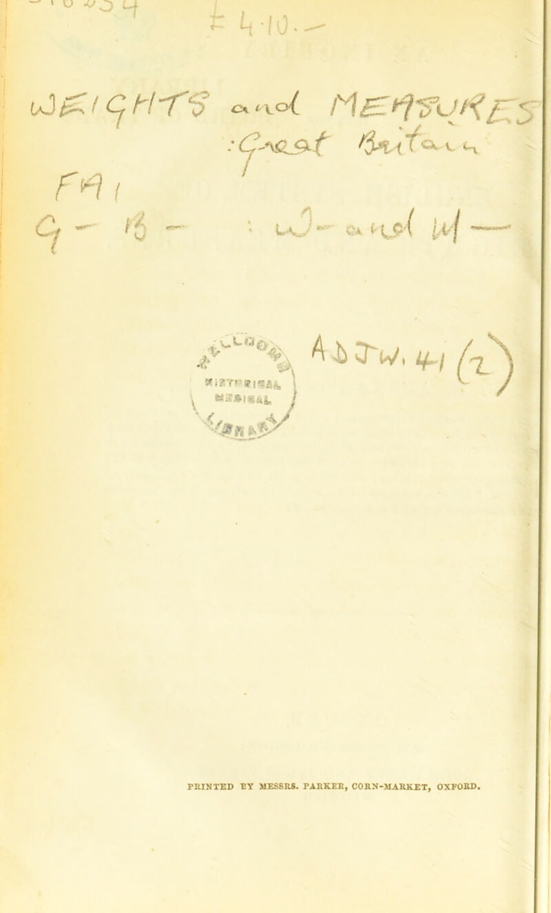 A// 'v' a‘l°( M£-rf7?Utf .• C-^as-t fa- < ^ a *- h c »d L\_.-'•»- e* t ‘ UM ' i j ^a% * * Ov, A' KiJTP?|f?fi,i i '- '■ '>« PRINTED BY MESSRS. PARKER, CORN-MARKET, OXFORD.