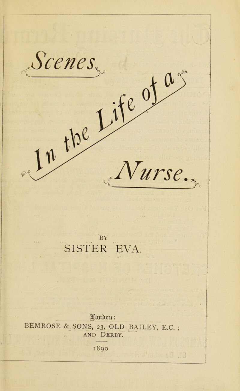 BY SISTER EVA. ^xuiircnv: BEMROSE & SONS, 23, OLD BAILEY, E.C. ; and Derby. 1 890