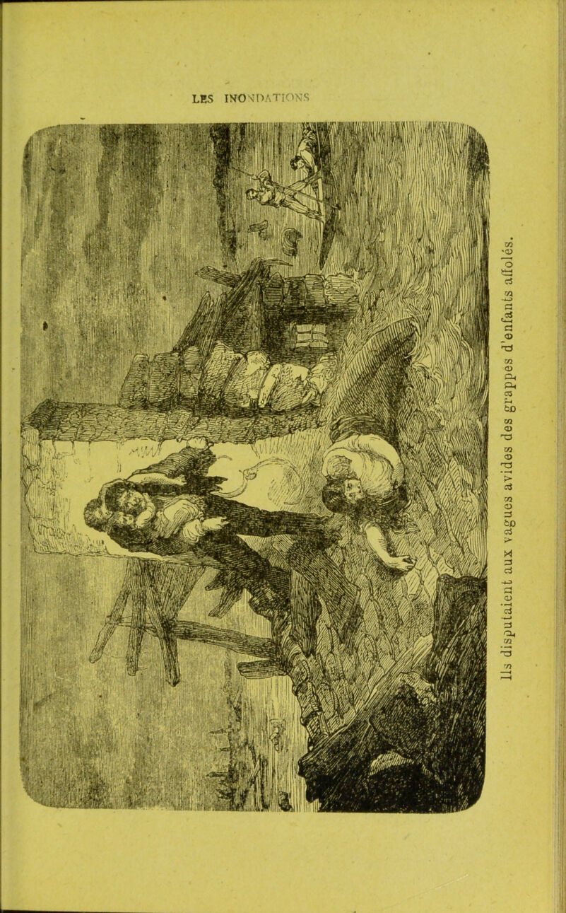 r LES INONDATIONS lis disputaient aux vagues avides des grappes d’enfants affolés.