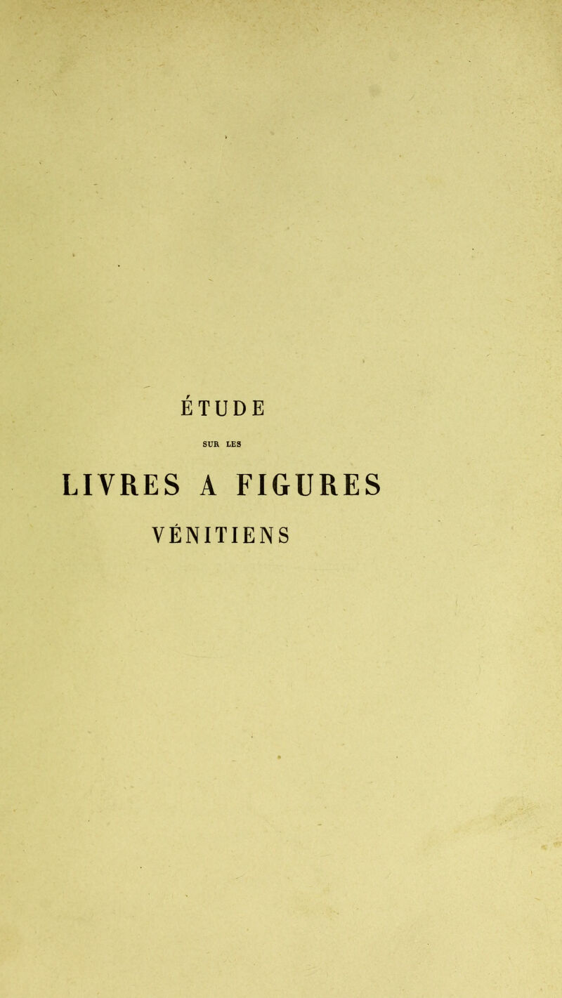 ETUDE SUR LES LIVRES A FIGURES VÉNITIENS