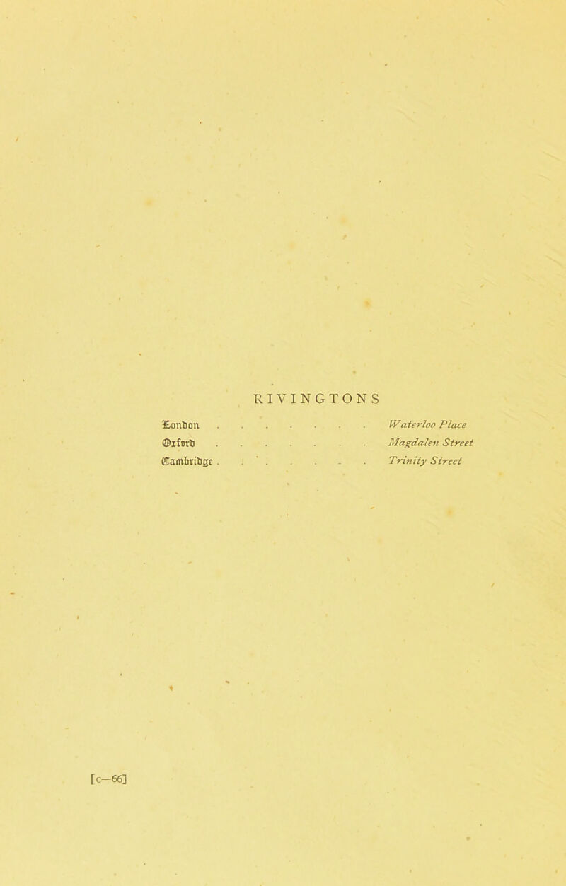 RIVINGTONS £orttion ®ifortj . . . ... ffiamim&sc . ... Waterloo Place Magdalen Street Trinity Street