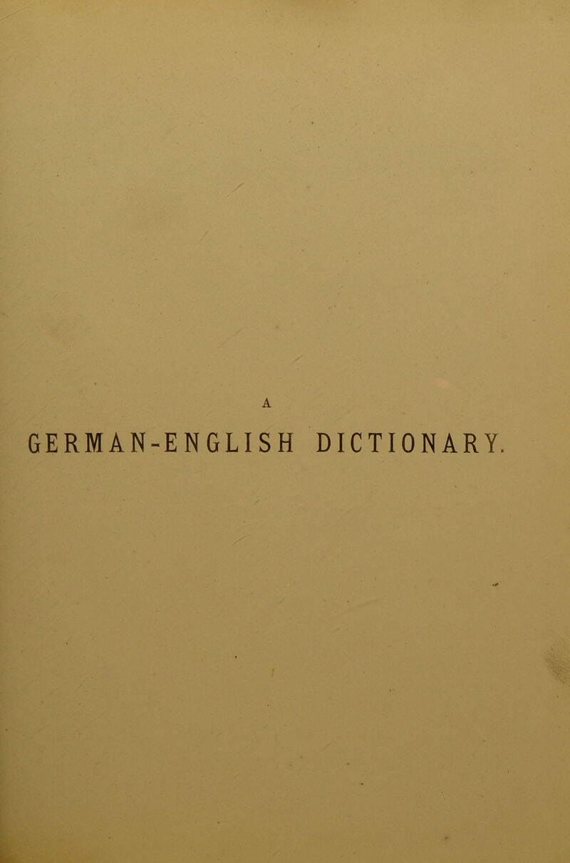 GERMAN-ENGLISH DICTIONARY.