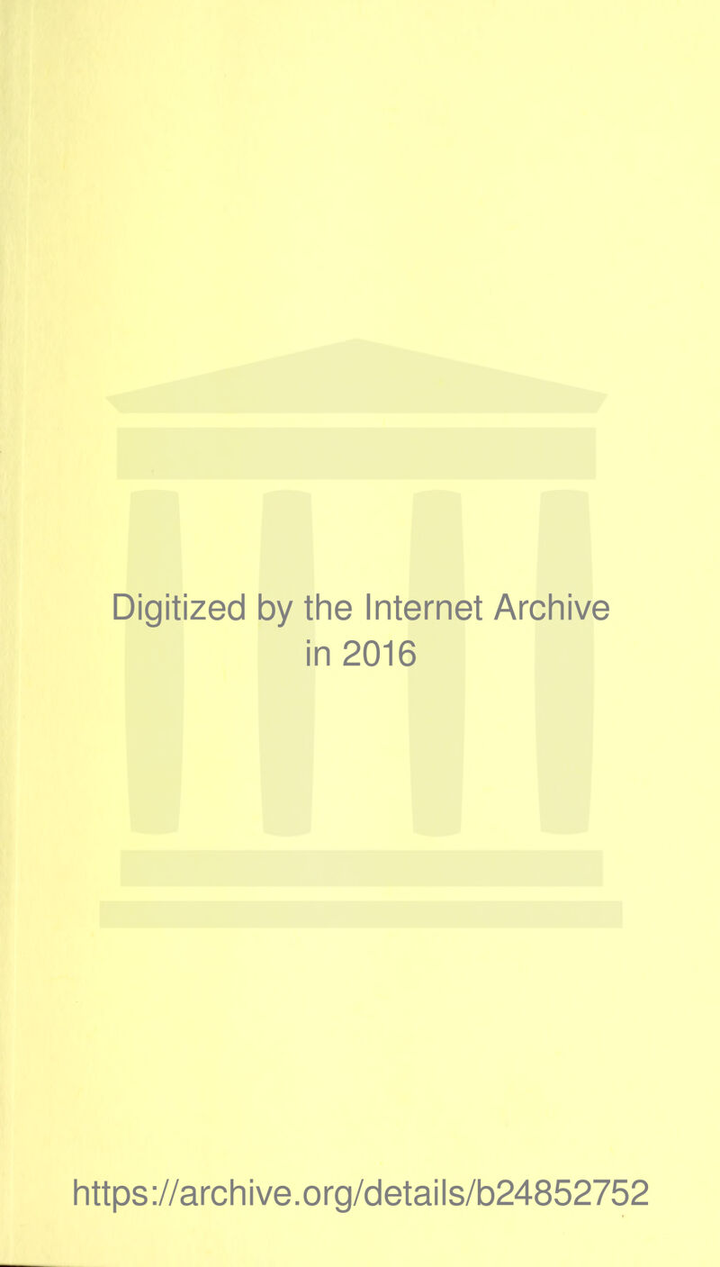 Digitized by the Internet Archive in 2016 https ://arch i ve. org/detai Is/b24852752