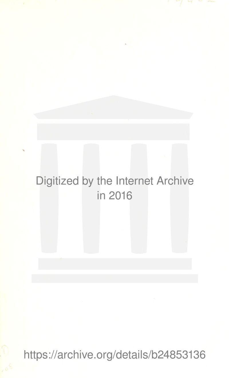 Digitized by the Internet Archive in 2016 https://archive.org/details/b24853136