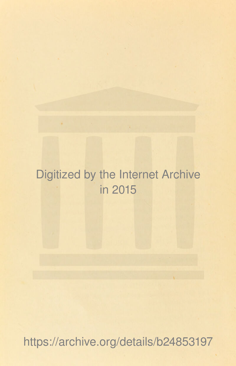 Digitized by the Internet Archive in 2015 v https://archive.org/details/b24853197