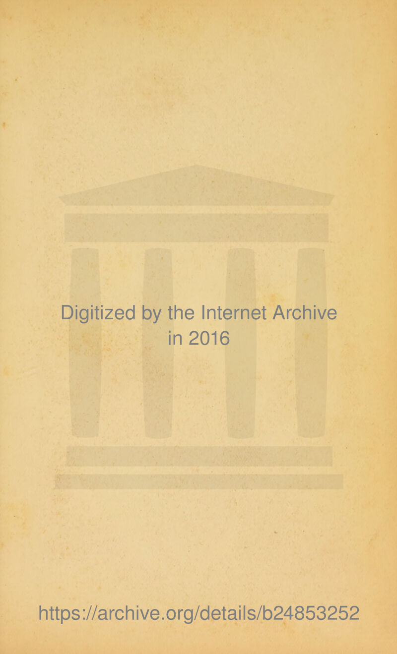 Digitized by the Internet Archive in 2016 https://archive.org/details/b24853252