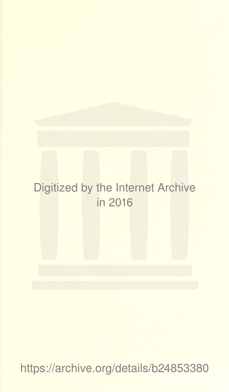 Digitized by the Internet Archive in 2016 https://archive.org/details/b24853380