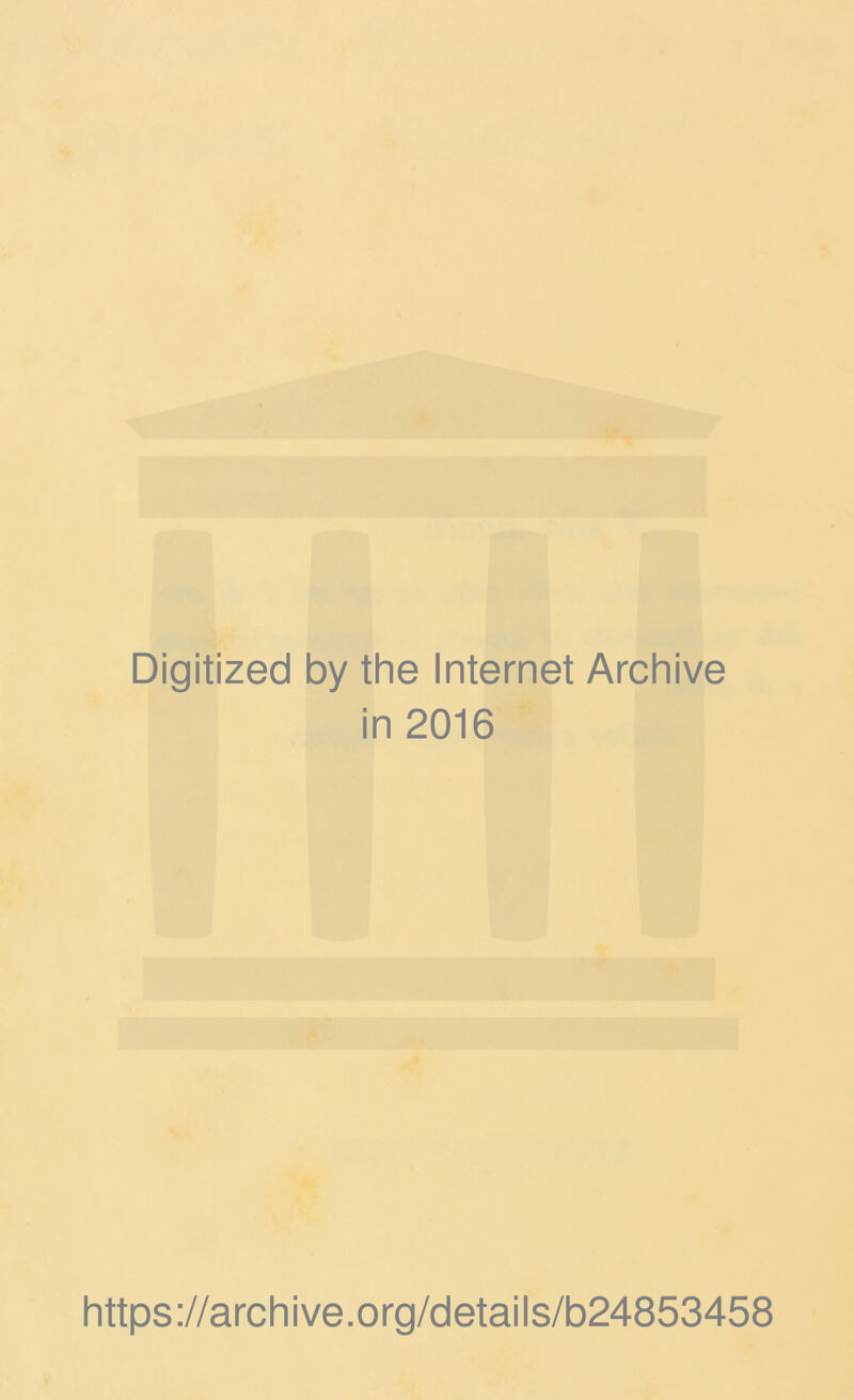 Digitized by thè Internet Archive in 2016 https://archive.org/details/b24853458