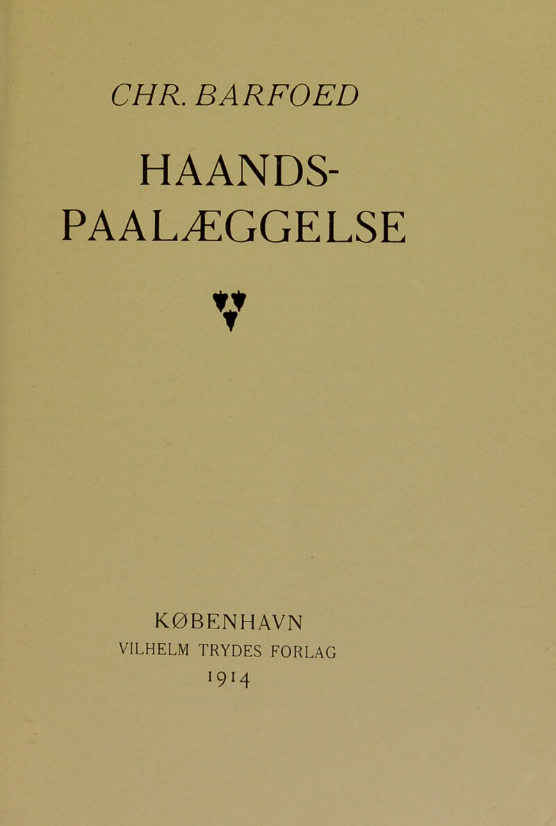 C HR. BARFOED HAANDS- PAALÆGGELSE KØBENHAVN VILHELM TRYDES FORLAG 1914