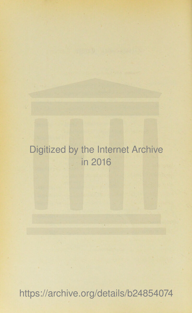 Digitized by thè Internet Archive in 2016 https://archive.org/details/b24854074