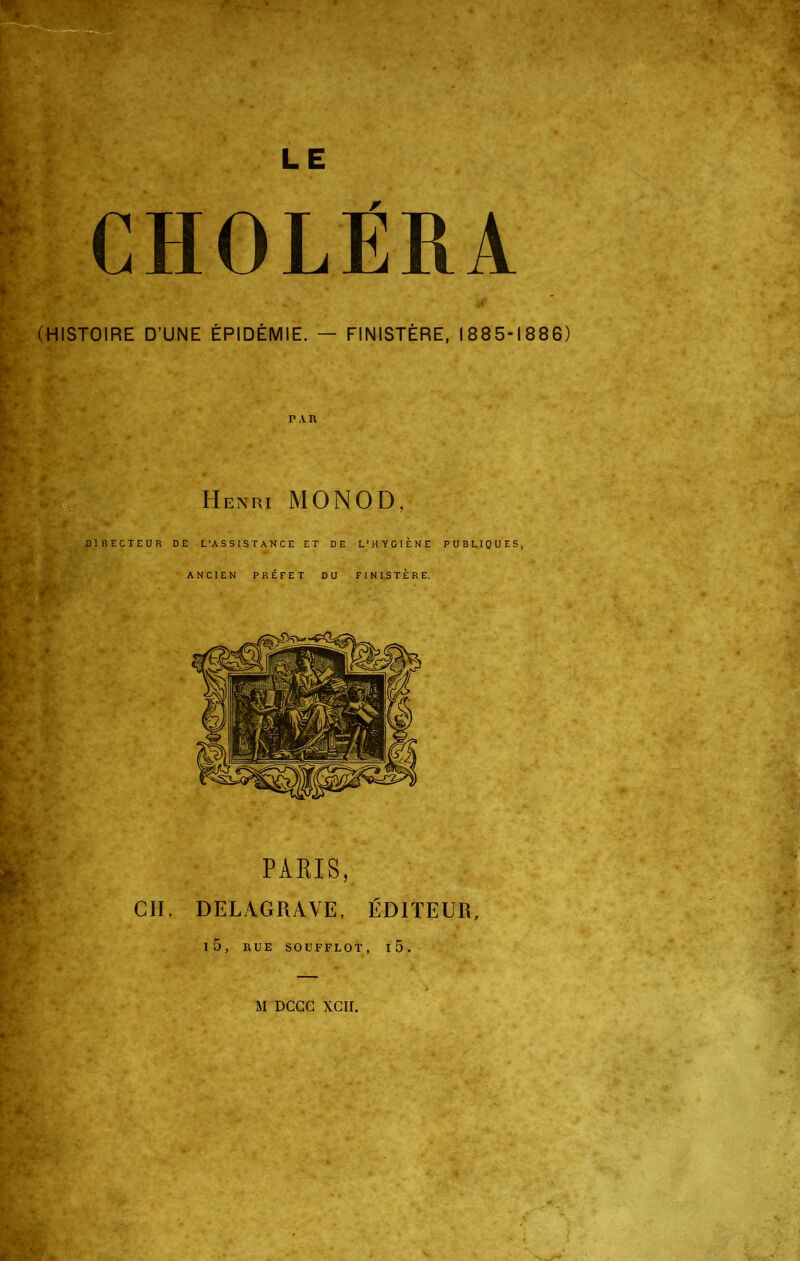 (HISTOIRE D’UNE ÉPIDÉMIE. — FINISTÈRE, 1885-1886) PARIS, CH. DELAGRAVE, ÉDITEUR, l5, RUE SOUFFLOT, l5.